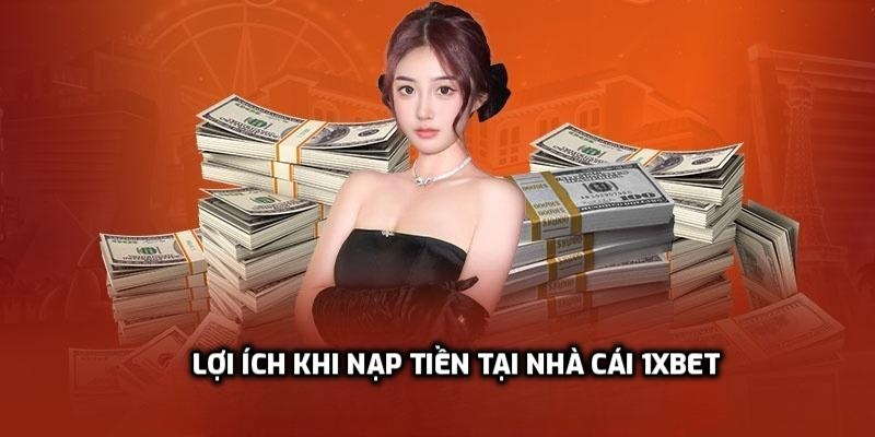 Đôi điều về lợi ích khi nạp tiền tại nhà cái
