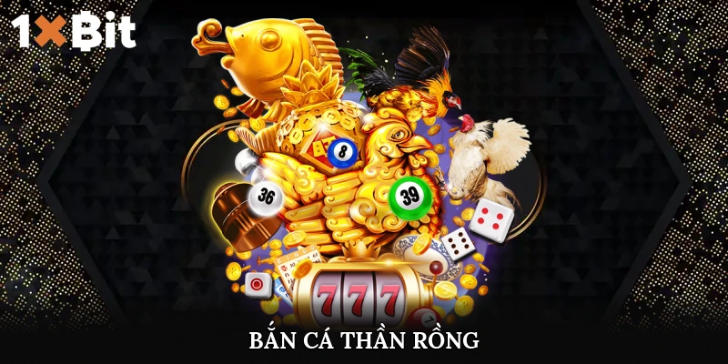 bắn cá thần rồng