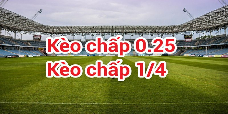 Cách hoạt động của kèo chấp 0.25