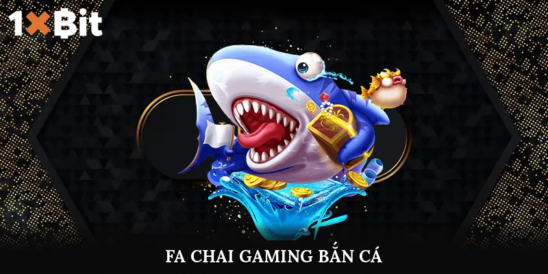 fa chai gaming bắn cá