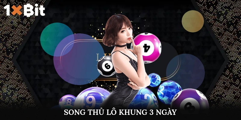 song thủ lô khung 3 ngày