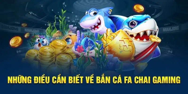 Thông tin cơ bản về sảnh FA Chai Gaming